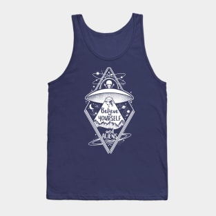 Believe in yourself and aliens Tank Top